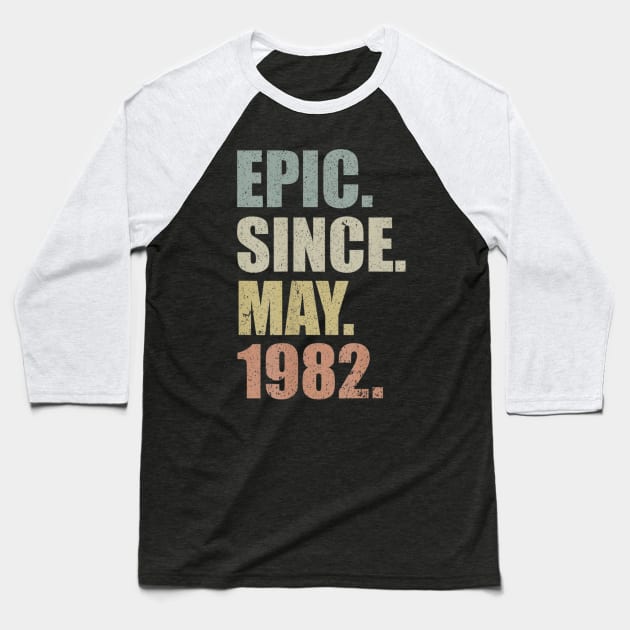 37th Birthday Gift Epic Since May 1982 37 Years Old Baseball T-Shirt by bummersempre66